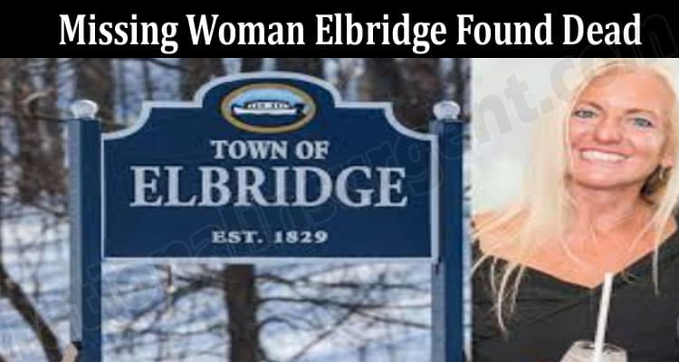 Latest News Missing Woman Elbridge Found Dead