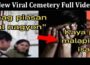 Latest News New Viral Cemetery Full Video