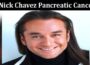 Latest News Nick Chavez Pancreatic Cancer