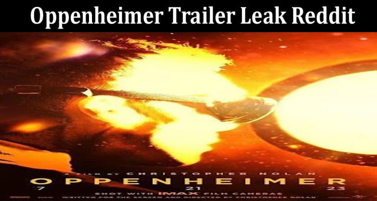 Latest News Oppenheimer Trailer Leak Reddit