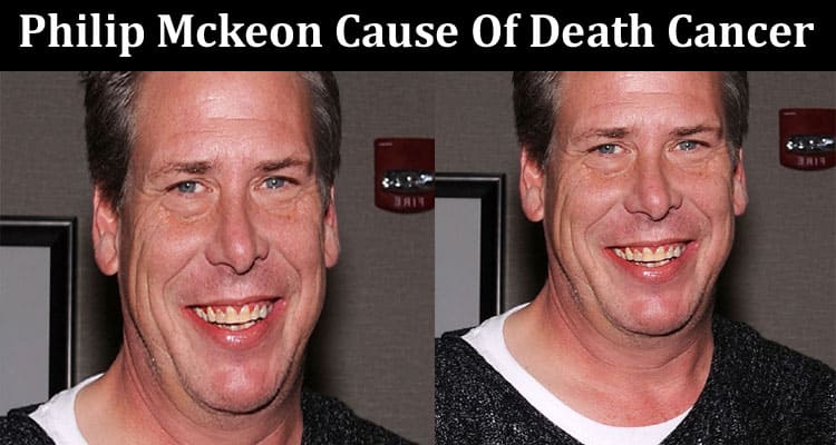 Latest News Philip Mckeon Cause Of Death Cancer