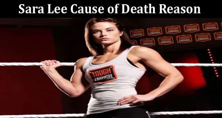 Latest News Sara Lee Cause Of Death Reason