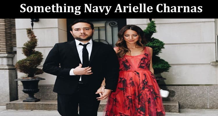 Latest News Something Navy Arielle Charnas