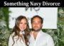 Latest News Something Navy Divorce