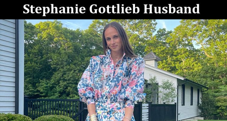 Latest News Stephanie Gottlieb Husband