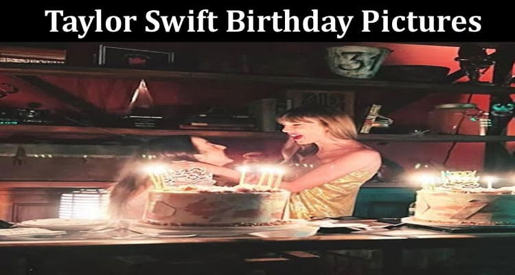 Latest News Taylor Swift Birthday Pictures
