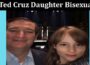 Latest News Ted Cruz Daughter Bisexual