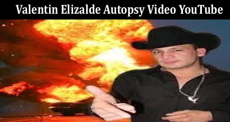 Latest News Valentin Elizalde Autopsy Video Youtube