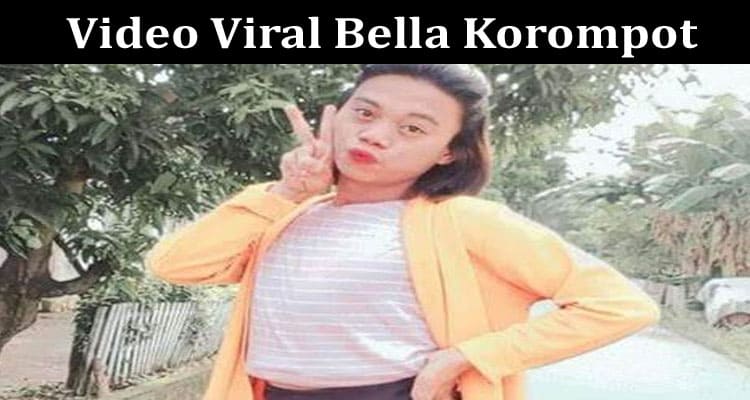 Latest News Video Viral Bella Korompot