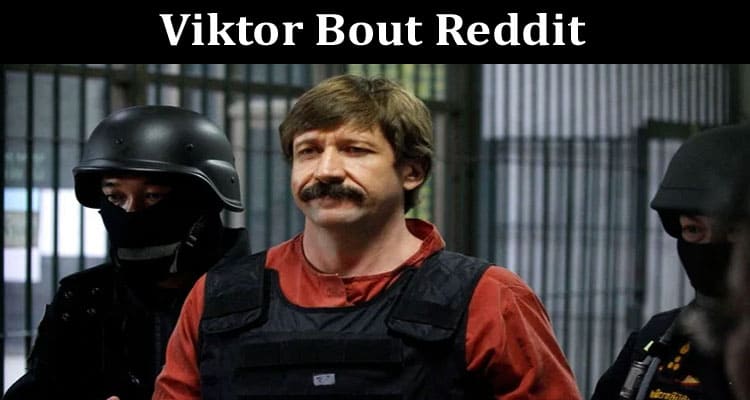 Latest News Viktor Bout Reddit