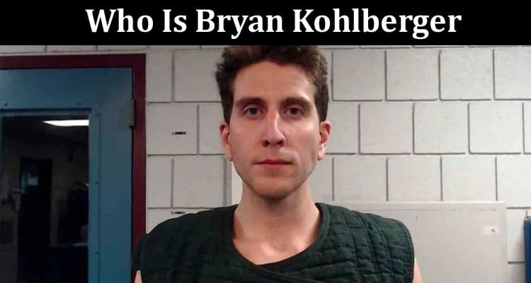 Latest News Who Is Bryan Kohlberger