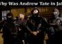 Latest News Why Was Andrew Tate in Jail