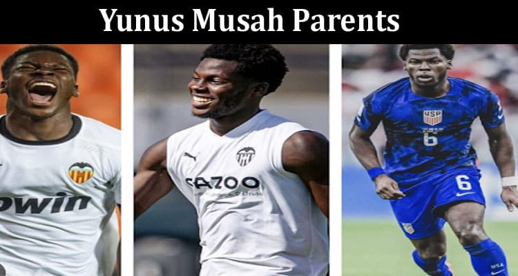 Latest News Yunus Musah Parents