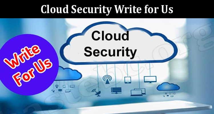 about-gerenal-information Cloud Security Write for Us