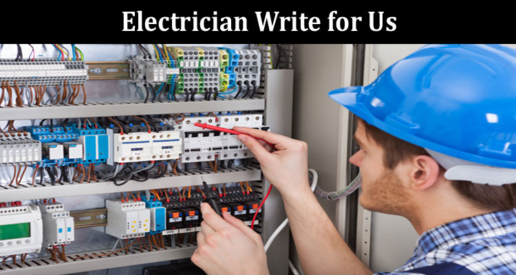about-gerenal-information Electrician Write for Us