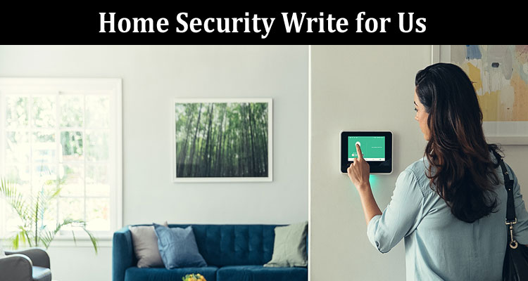 about-gerenal-information Home Security Write for Us