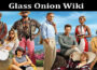 Latest News Glass Onion Wiki