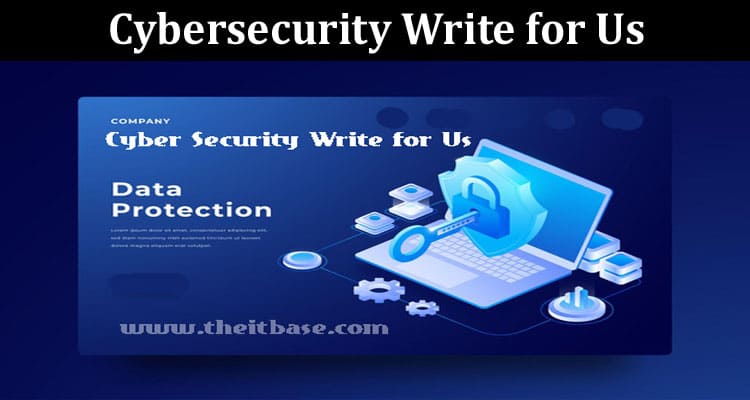 About General Information Cybersecurity Write for Us