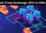 Is It Time to Migrate From Exchange 2013 to Office 365