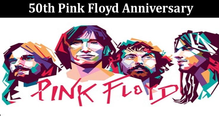 Latest News 50th Pink Floyd Anniversary