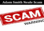 Latest News Adam Smith Neale Scam