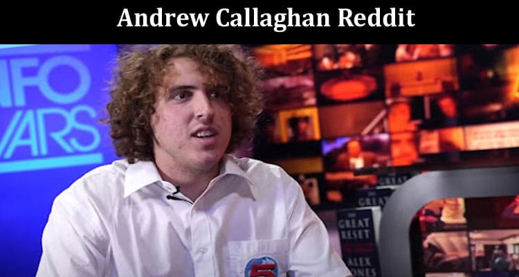 Latest News Andrew Callaghan Reddit