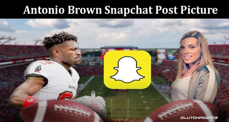 Latest News Antonio Brown Snapchat Post Picture