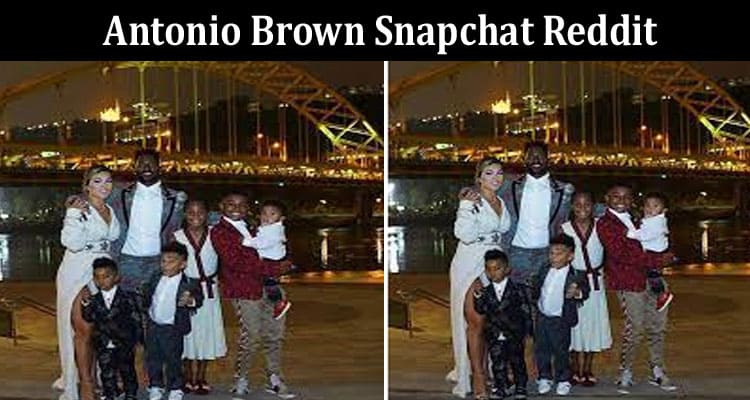 Latest News Antonio Brown Snapchat Reddit