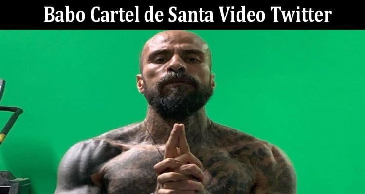 Latest News Babo Cartel De Santa Video Twitter