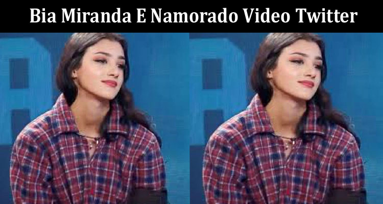 Latest News Bia Miranda E Namorado Video Twitter