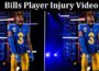 Latest News Bills Player Injury Video