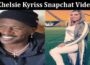 Latest News Chelsie Kyriss Snapchat Video