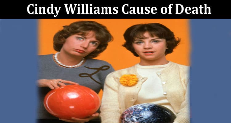 Latest News Cindy Williams Cause Of Death