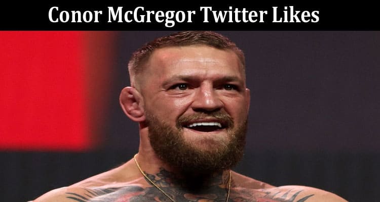 Latest News Conor Mcgregor Twitter Likes