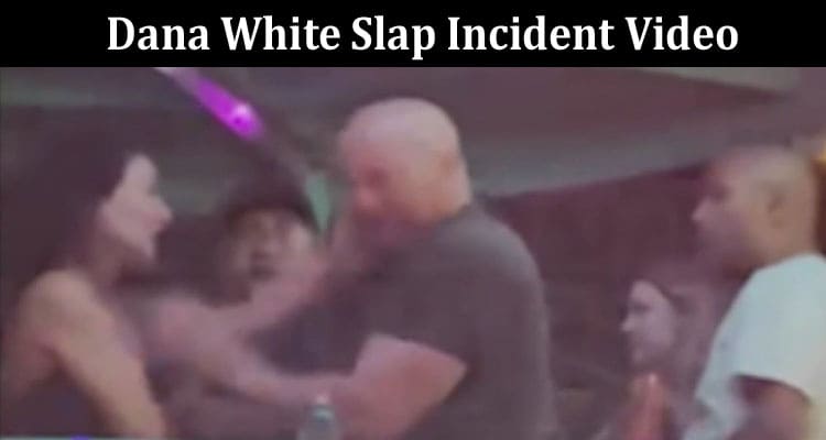 Latest News Dana White Slap Incident Video