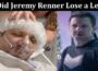 Latest News Did Jeremy Renner Lose a Leg
