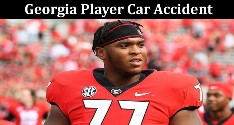 Latest News Georgia Player Car Accident