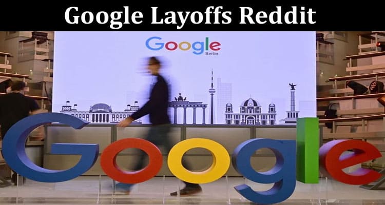 Latest News Google Layoffs Reddit