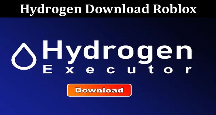 Latest News Hydrogen Download Roblox