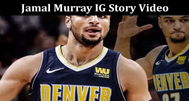 Latest News Jamal Murray Ig Story Video