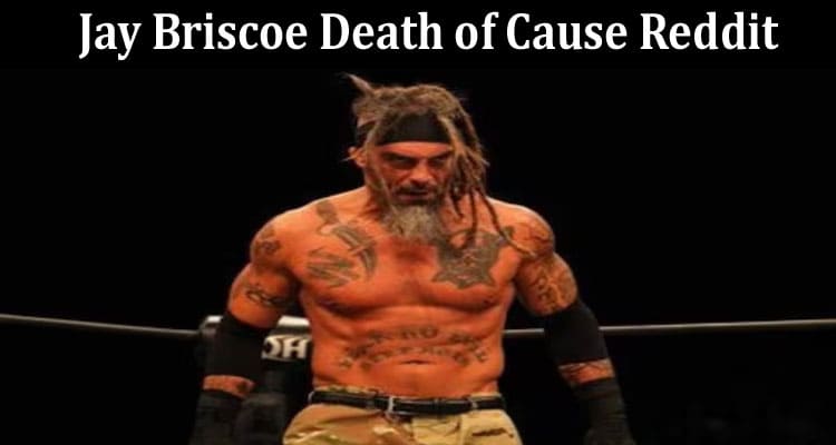 Latest News Jay Briscoe Death of Cause Reddit