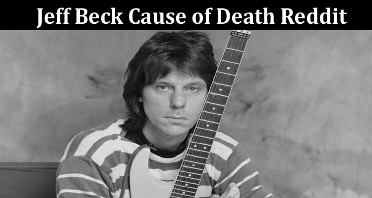 Latest News Jeff Beck Cause Of Death Reddit