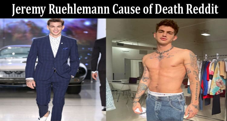 Latest News Jeremy Ruehlemann Cause of Death Reddit