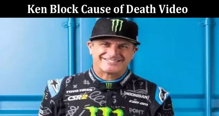 Latest News Ken Block Cause of Death Video