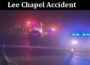 Latest News Lee Chapel Accident