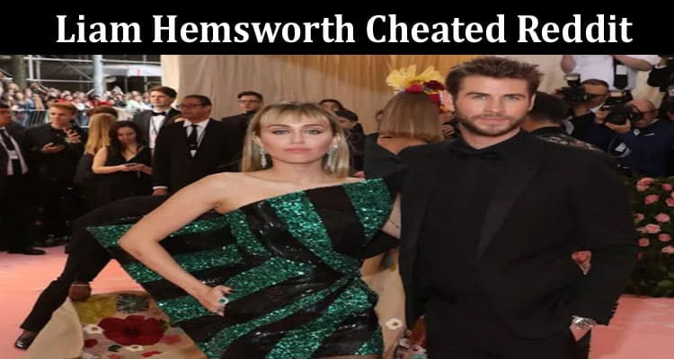 Latest News Liam Hemsworth Cheated Reddit