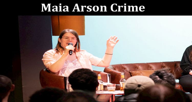 Latest News Maia Arson Crime
