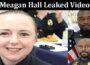 Latest News Meagan Hall Leaked Video