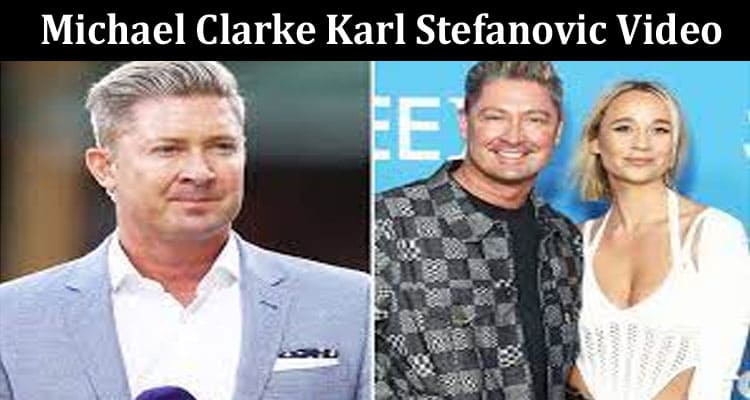 Latest News Michael Clarke Karl Stefanovic Video
