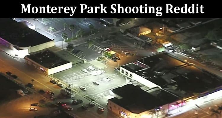 Latest News Monterey Park Shooting Reddit